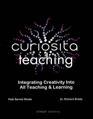 Curiosita Teaching: Integrating Creativity Into All Teaching & Learning